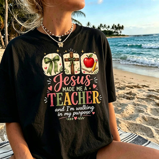 Jesus Made Me A Teacher Welcome Back to School Christian T-Shirt