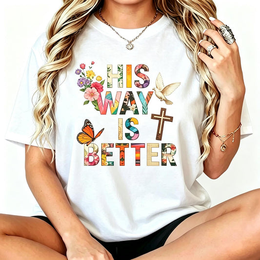 His Way Is Better Floral Cross Dove Unisex T-Shirt