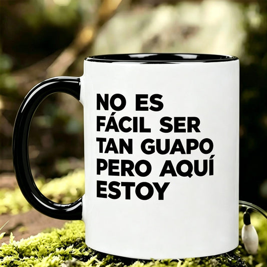 No Es Fácil Ser Tan Guapo Ceramic Mug