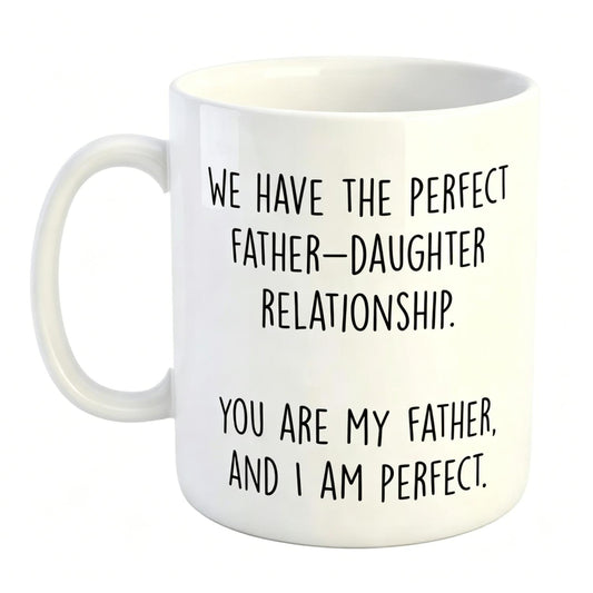 Perfect Father-Daughter Relationship Ceramic Mug