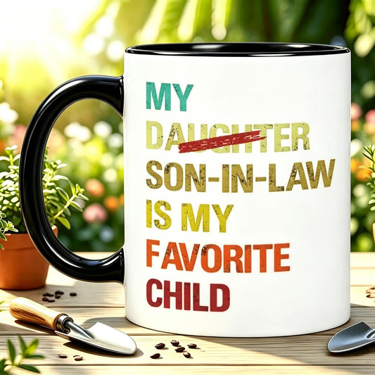 My Son-in-Law Is My Favorite Child Ceramic Mug
