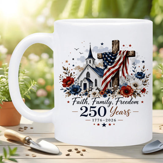 Faith Family Freedom 250 Years Ceramic Mug