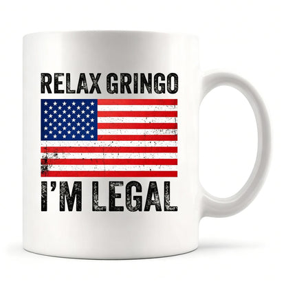 Relax Gringo I'm Legal I'm A New American Citizen Citizenship Gifts For Family Friends Immigration New Citizen Gift Celebration US Flag Ceramic Mug