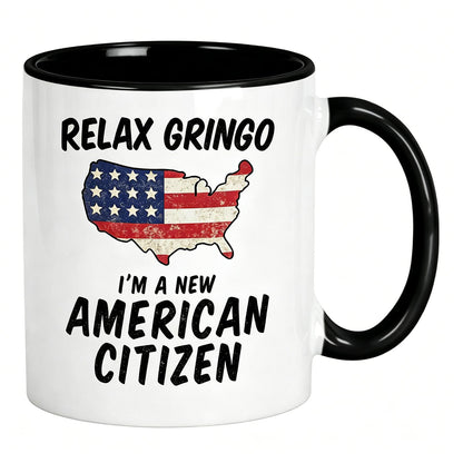 US Citizenship Gifts. Relax Gringo I'm a New American Citizen Immigrant Mug. Gift idea for Mexicans Latinos or Immigrants Becoming USA Citizens