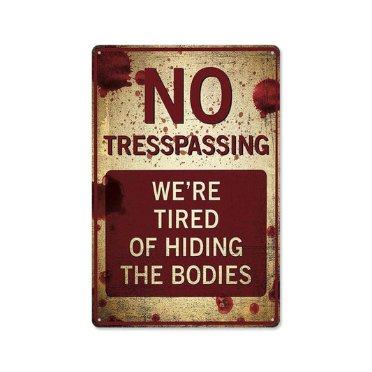 Distressed No Trespassing Hiding Bodies Metal Sign