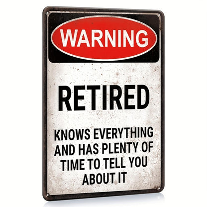 Warning Retired Person Knows Everything Metal Sign