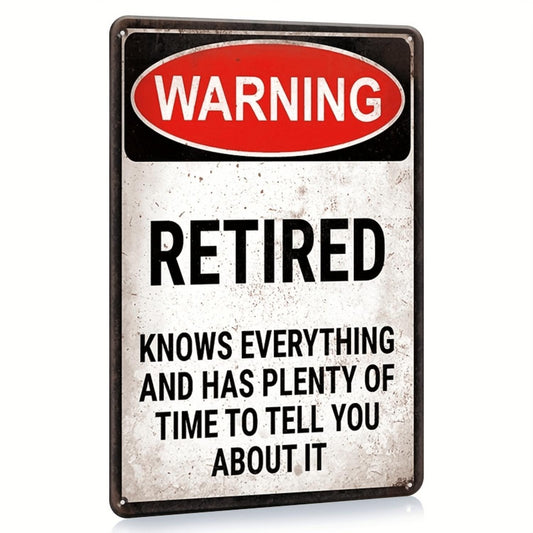 Warning Retired Person Knows Everything Metal Sign