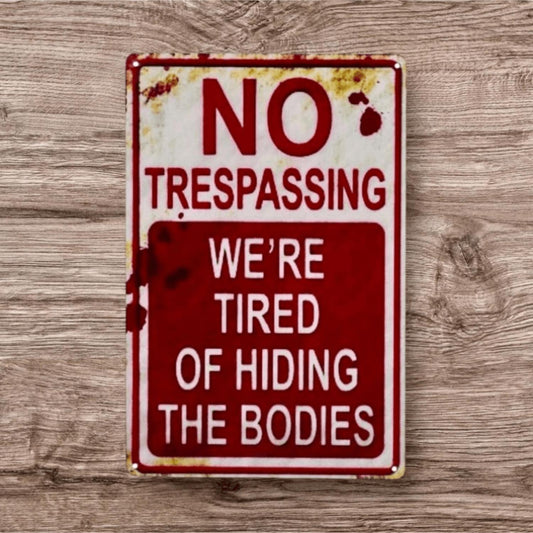 No Trespassing Hiding Bodies Metal Sign
