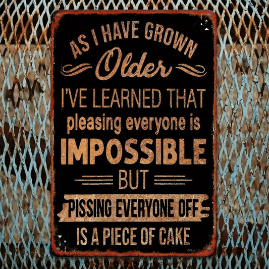 Pleasing Everyone Is Impossible Metal Sign