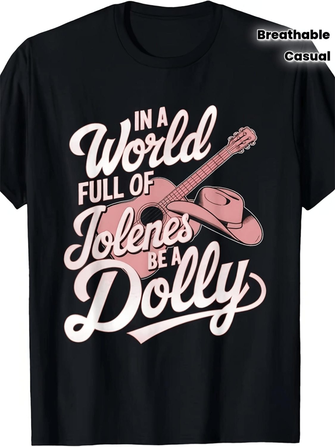 In a World Full of Jolene Be a Dolly Country Music T-Shirt