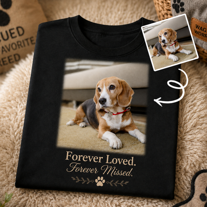 Forever Loved. Forever Missed. Custom Pet Memorial T-Shirt