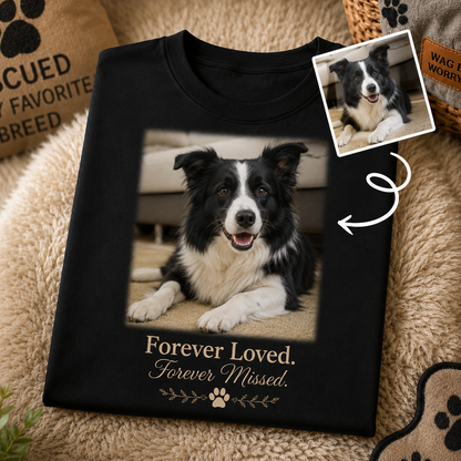 Forever Loved. Forever Missed. Custom Pet Memorial T-Shirt